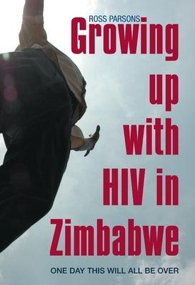 Growing Up with HIV in Zimbabwe: One Day This Will All Be Over - Paperback | Diverse Reads