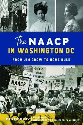 The NAACP in Washington, DC: From Jim Crow to Home Rule - Paperback | Diverse Reads