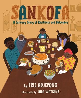 Sankofa: A Culinary Story of Resilience and Belonging - Hardcover | Diverse Reads