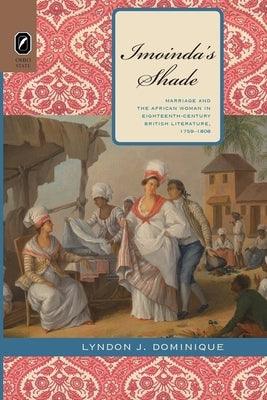 Imoinda's Shade: Marriage and the African Woman in Eighteenth-Century British Literature, 1759-1808 - Paperback | Diverse Reads