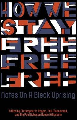 How We Stay Free: Notes on a Black Uprising - Paperback | Diverse Reads