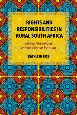 Rights and Responsibilities in Rural South Africa: Gender, Personhood, and the Crisis of Meaning - Paperback | Diverse Reads