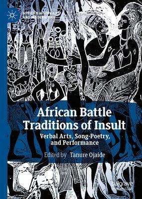 African Battle Traditions of Insult: Verbal Arts, Song-Poetry, and Performance - Hardcover | Diverse Reads