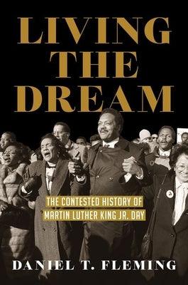 Living the Dream: The Contested History of Martin Luther King Jr. Day - Hardcover | Diverse Reads