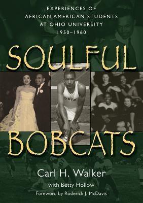 Soulful Bobcats: Experiences of African American Students at Ohio University, 1950-1960 - Paperback | Diverse Reads