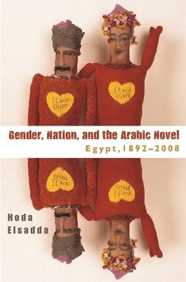 Gender Nation, and the Arabic Novel: Egypt, 1892-2008 - Hardcover | Diverse Reads
