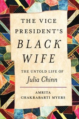 The Vice President's Black Wife: The Untold Life of Julia Chinn - Hardcover | Diverse Reads