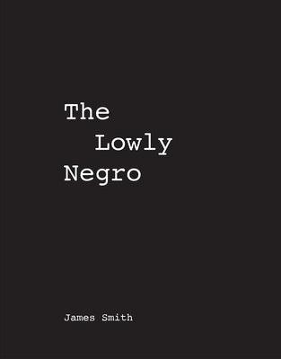 James Smith the Lowly Negro - Paperback | Diverse Reads