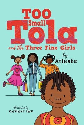 Too Small Tola and the Three Fine Girls - Paperback | Diverse Reads
