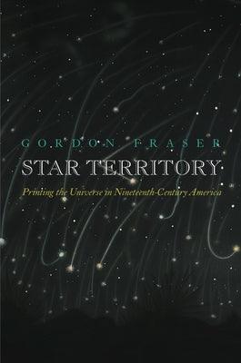 Star Territory: Printing the Universe in Nineteenth-Century America - Hardcover | Diverse Reads