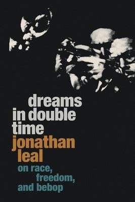 Dreams in Double Time: On Race, Freedom, and Bebop - Hardcover | Diverse Reads
