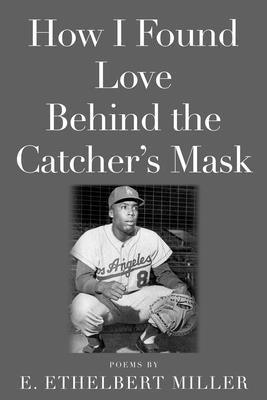 How I Found Love Behind the Catcher's Mask: Poems - Paperback | Diverse Reads