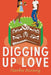 Digging Up Love - Paperback | Diverse Reads