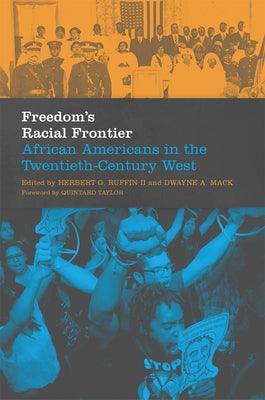 Freedom's Racial Frontier, 13: African Americans in the Twentieth-Century West - Hardcover | Diverse Reads