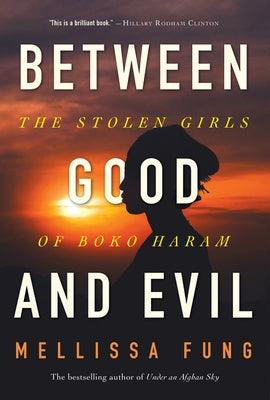 Between Good and Evil: The Stolen Girls of Boko Haram - Hardcover | Diverse Reads