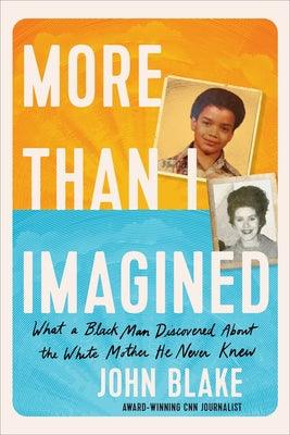 More Than I Imagined: What a Black Man Discovered about the White Mother He Never Knew - Hardcover | Diverse Reads