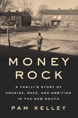 Money Rock: A Family's Story of Cocaine, Race, and Ambition in the New South - Hardcover | Diverse Reads