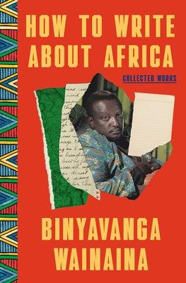 How to Write about Africa: Collected Works - Hardcover | Diverse Reads