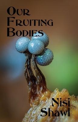 Our Fruiting Bodies: Short Fiction - Paperback | Diverse Reads