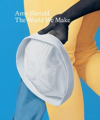 Amy Sherald: The World We Make - Hardcover | Diverse Reads