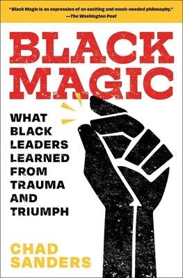 Black Magic: What Black Leaders Learned from Trauma and Triumph - Paperback | Diverse Reads