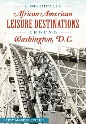 Historically African American Leisure Destinations Around Washington, D.C. - Paperback | Diverse Reads