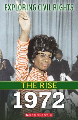 1972 (Exploring Civil Rights: The Rise) - Hardcover | Diverse Reads