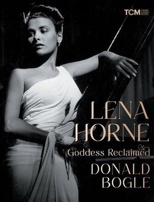 Lena Horne: Goddess Reclaimed - Hardcover | Diverse Reads