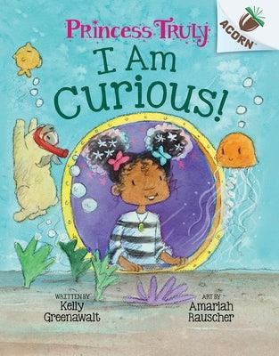 I Am Curious: An Acorn Book (Princess Truly #7) - Hardcover | Diverse Reads