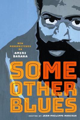 Some Other Blues: New Perspectives on Amiri Baraka - Paperback | Diverse Reads