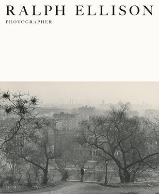 Ralph Ellison: Photographer - Hardcover | Diverse Reads