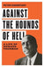 Against the Hounds of Hell: A Life of Howard Thurman - Hardcover | Diverse Reads