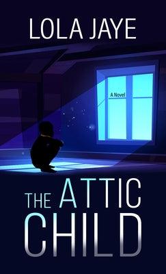 The Attic Child - Library Binding | Diverse Reads