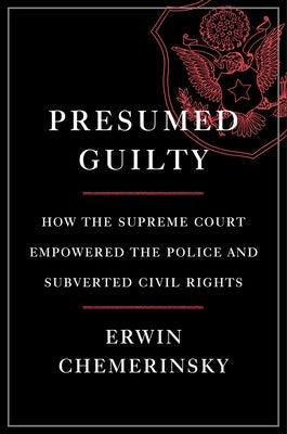 Presumed Guilty: How the Supreme Court Empowered the Police and Subverted Civil Rights - Hardcover | Diverse Reads