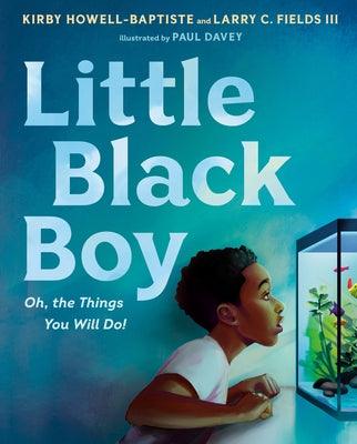 Little Black Boy: Oh, the Things You Will Do! - Hardcover | Diverse Reads