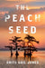 The Peach Seed - Hardcover | Diverse Reads