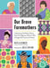 Our Brave Foremothers: Celebrating 100 Black, Brown, Asian, and Indigenous Women Who Changed the Course of History - Hardcover | Diverse Reads
