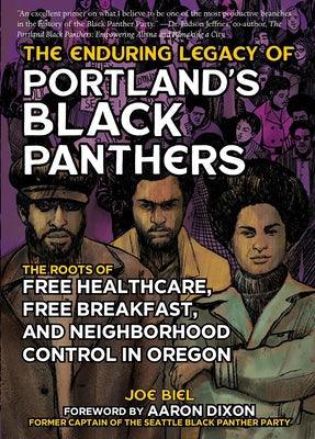 The Enduring Legacy of Portland's Black Panthers: The Roots of Free Healthcare, Free Breakfast, and Neighborhood Control in Oregon - Paperback | Diverse Reads