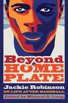 Beyond Home Plate: Jackie Robinson on Life After Baseball - Hardcover | Diverse Reads