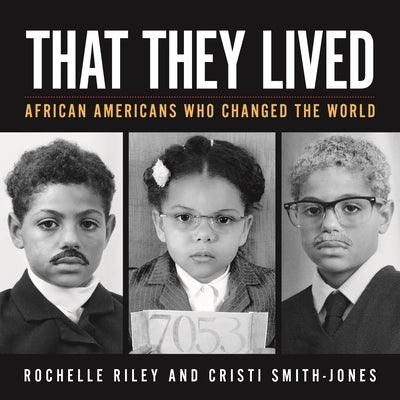 That They Lived: African Americans Who Changed the World - Paperback | Diverse Reads