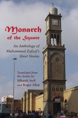 Monarch of the Square: An Anthology of Muhammad Zafzaf's Short Stories - Paperback | Diverse Reads
