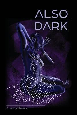 Also Dark - Paperback | Diverse Reads
