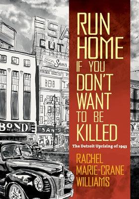 Run Home If You Don't Want to Be Killed: The Detroit Uprising of 1943 - Paperback | Diverse Reads