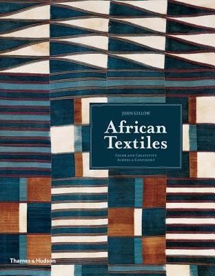 African Textiles: Color and Creativity Across a Continent - Paperback | Diverse Reads