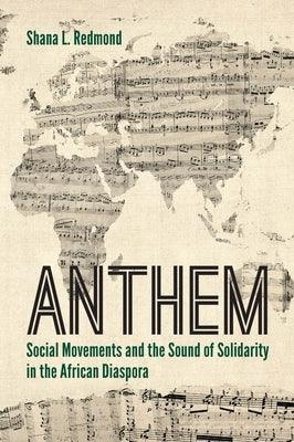 Anthem: Social Movements and the Sound of Solidarity in the African Diaspora - Paperback | Diverse Reads