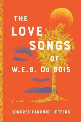 The Love Songs of W. E. B. Du Bois - Library Binding | Diverse Reads