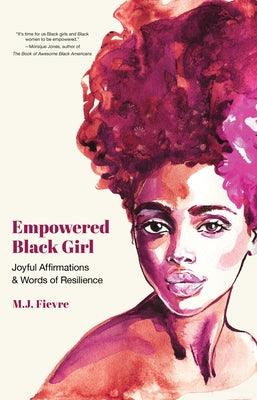 Empowered Black Girl: Joyful Affirmations and Words of Resilience (Book for Black Girls) - Paperback | Diverse Reads
