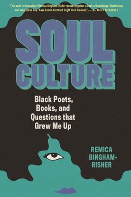 Soul Culture: Black Poets, Books, and Questions That Grew Me Up - Paperback | Diverse Reads