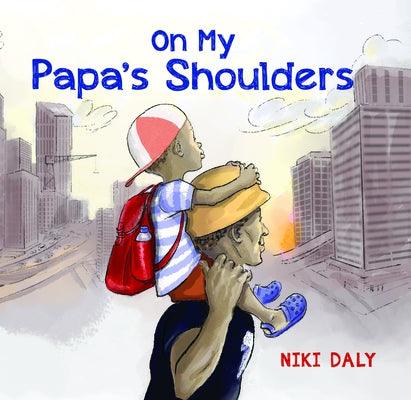 On My Papa's Shoulders - Hardcover | Diverse Reads