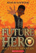 Future Hero - Paperback | Diverse Reads